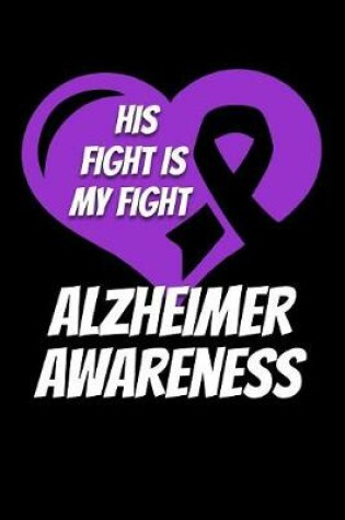 Cover of His Fight is My Fight Alzheimer Awareness