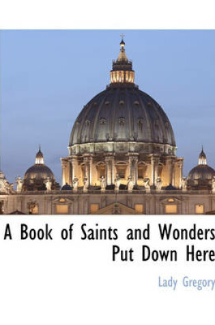 Cover of A Book of Saints and Wonders Put Down Here