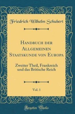 Cover of Handbuch Der Allgemeinen Staatskunde Von Europa, Vol. 1