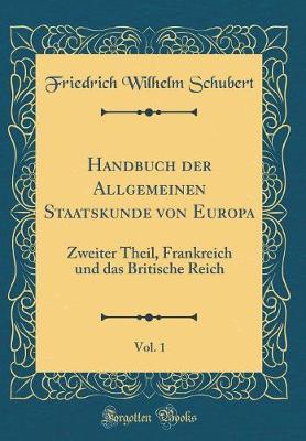 Book cover for Handbuch Der Allgemeinen Staatskunde Von Europa, Vol. 1