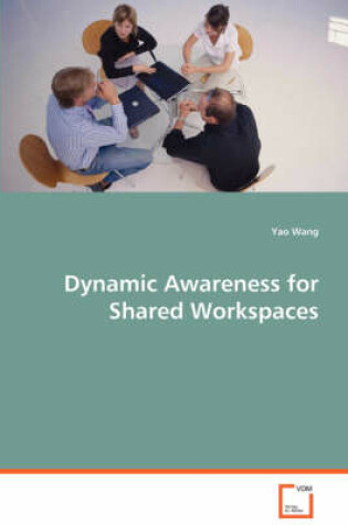 Cover of Dynamic Awareness for Shared Workspaces