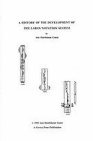 Cover of A History of the Development of the Laban Notation System