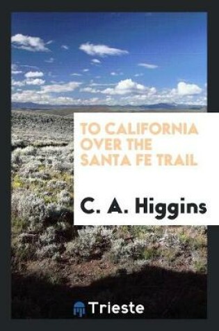Cover of To California Over the Santa Fe Trail