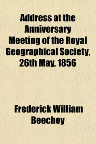 Cover of Address at the Anniversary Meeting of the Royal Geographical Society, 26th May, 1856