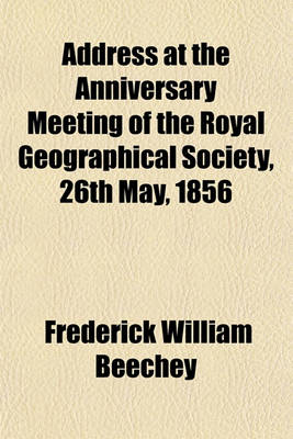 Book cover for Address at the Anniversary Meeting of the Royal Geographical Society, 26th May, 1856