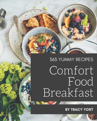 Book cover for 365 Yummy Comfort Food Breakfast Recipes