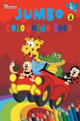 Cover of Jumbo Colouring Book 5 for 4 to 8 years old Kids Best Gift to Children for Drawing, Coloring and Painting