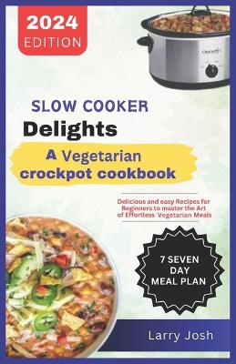 Book cover for Slow Cooker Delights-A Vegetarian Crockpot Cookbook