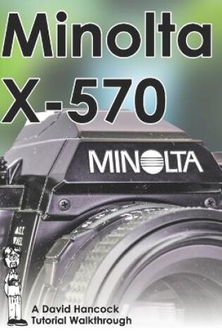 Cover of Minolta X-570 35mm Film SLR Tutorial Walkthrough