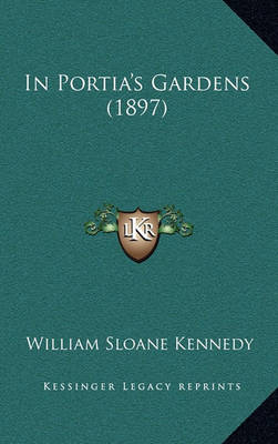 Book cover for In Portia's Gardens (1897)