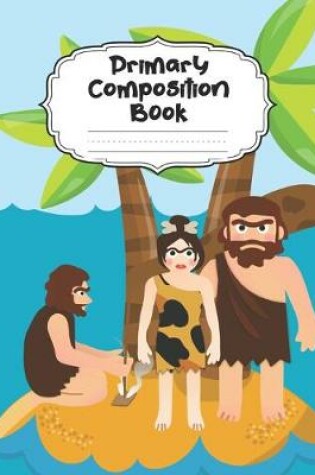 Cover of Caveman Primary Composition Book