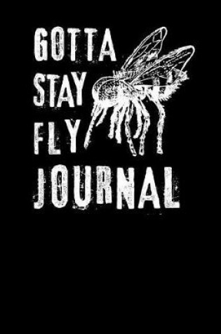 Cover of Gotta Stay Fly Journal