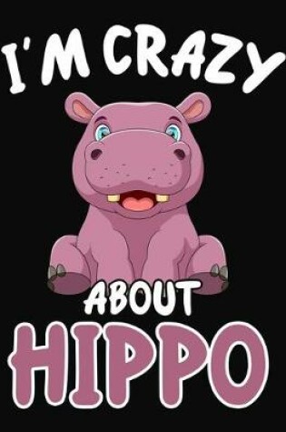 Cover of I'm Crazy About Hippo