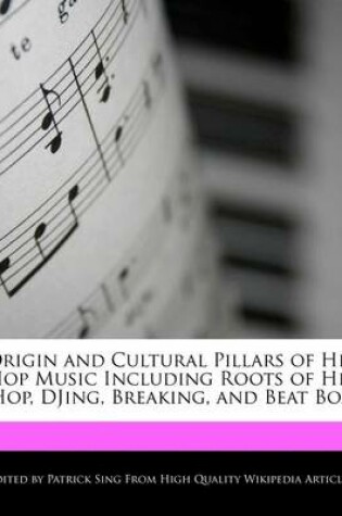 Cover of Origin and Cultural Pillars of Hip Hop Music Including Roots of Hip Hop, Djing, Breaking, and Beat Box