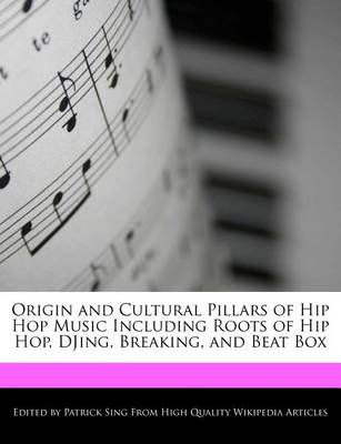 Book cover for Origin and Cultural Pillars of Hip Hop Music Including Roots of Hip Hop, Djing, Breaking, and Beat Box