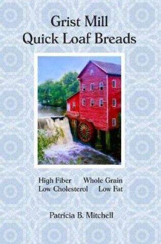 Cover of Grist Mill Quick Loaf Breads