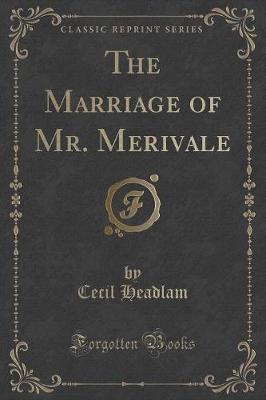 Book cover for The Marriage of Mr. Merivale (Classic Reprint)