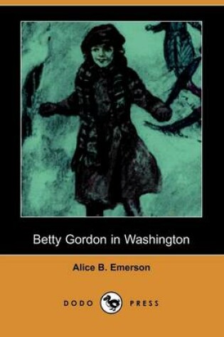 Cover of Betty Gordon in Washington (Dodo Press)