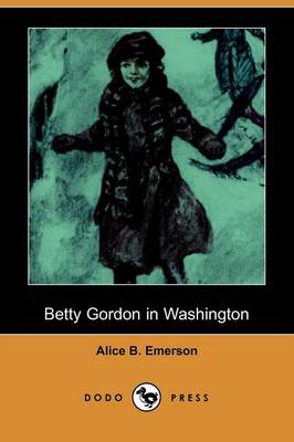 Book cover for Betty Gordon in Washington (Dodo Press)