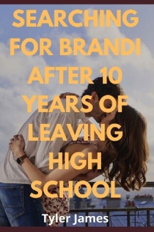 Cover of Searching for Brandi After 10 Years of Leaving High School