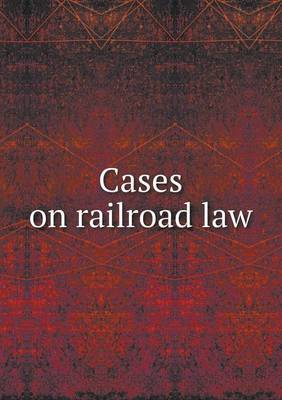 Book cover for Cases on Railroad Law