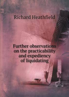 Book cover for Further observations on the practicability and expediency of liquidating