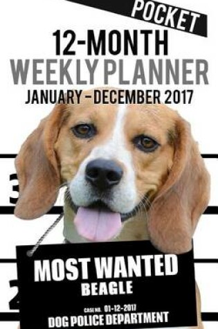 Cover of 2017 Pocket Weekly Planner - Most Wanted Beagle