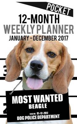 Book cover for 2017 Pocket Weekly Planner - Most Wanted Beagle