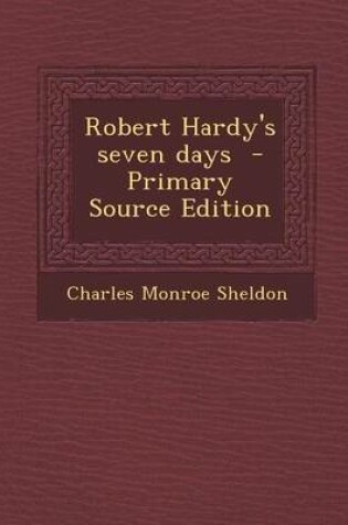 Cover of Robert Hardy's Seven Days - Primary Source Edition