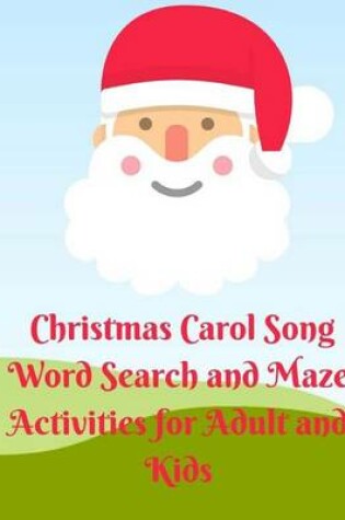 Cover of Christmas Carol Song Word Search and Maze Activities for Adult and Kids