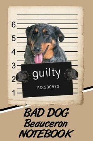 Cover of Bad Dog Beauceron Notebook