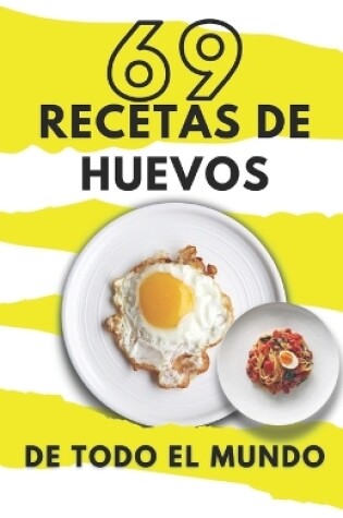 Cover of 69 recetas de huevos de todo el mundo