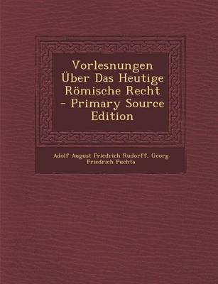 Book cover for Vorlesnungen Uber Das Heutige Romische Recht - Primary Source Edition