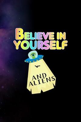 Book cover for Believe In Yourself And Aliens