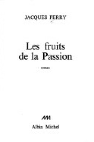 Cover of Fruits de La Passion (Les)