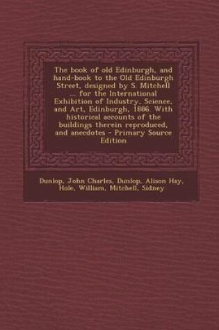 Cover of The Book of Old Edinburgh, and Hand-Book to the Old Edinburgh Street, Designed by S. Mitchell ... for the International Exhibition of Industry, Scienc