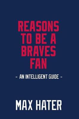 Book cover for Reasons To Be A Braves Fan