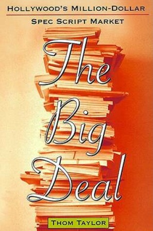 Cover of The Big Deal: Hollywood's Million-Dollar Spec Script Market