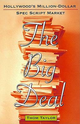 Book cover for The Big Deal: Hollywood's Million-Dollar Spec Script Market