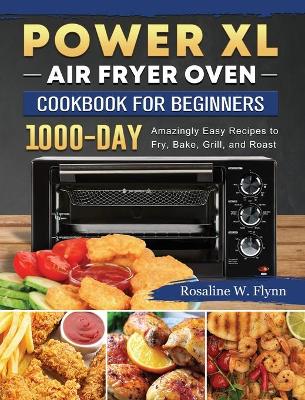 Cover of Power XL Air Fryer Oven Cookbook for Beginners