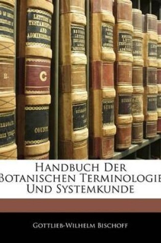 Cover of Handbuch Der Botanischen Terminologie Und Systemkunde