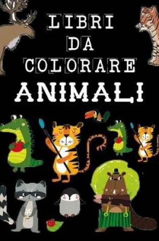 Cover of Libri Da Colorare ANIMALI