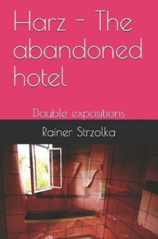 Cover of Harz - The abandoned hotel