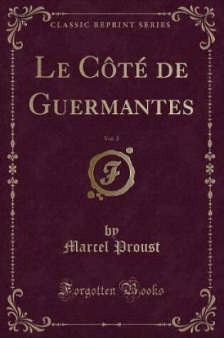 Cover of Le Côté de Guermantes, Vol. 2 (Classic Reprint)