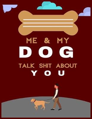 Book cover for Me and My Dog Talk Shit about You