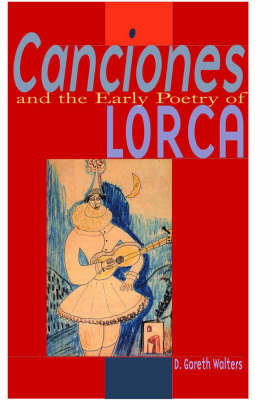 Book cover for Canciones and the Early Poetry of Lorca