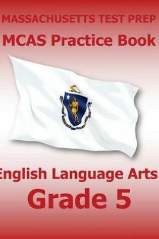 Cover of Massachusetts Test Prep McAs Practice Book English Language Arts Grade 5