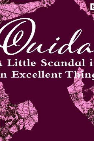 Cover of Ouida: A Little Scandal Is An Excellent Thing