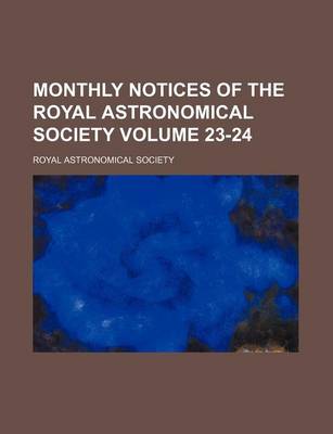 Book cover for Monthly Notices of the Royal Astronomical Society Volume 23-24