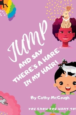 Cover of Jump and Say There's a Hare in My Hair!